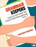 Grammar Keepers Lessons That Tackle Studentsâ€² Most Persistent Problems Once and for All, Grades 4-12  2015 9781483375465 Front Cover