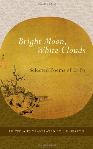 Bright Moon, White Clouds Selected Poems of Li Po  2012 9781590307465 Front Cover