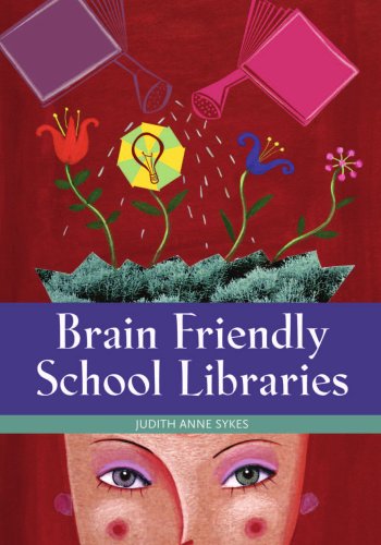 Brain Friendly School Libraries   2006 9781591582465 Front Cover