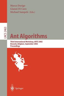 Ant Algorithms Third International Workshop, ANTS 2002, Brussels, Belgium, September 2002, Proceedings  2002 9783540441465 Front Cover