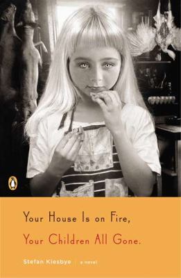 Your House Is on Fire, Your Children All Gone A Novel  2012 9780143121466 Front Cover