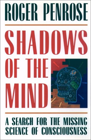 Shadows of the Mind A Search for the Missing Science of Consciousness Reprint  9780195106466 Front Cover