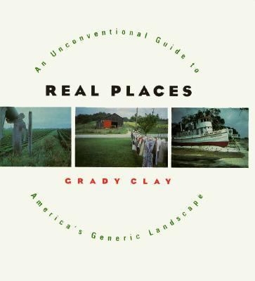 Real Places An Unconventional Guide to America's Generic Landscape  1994 9780226109466 Front Cover