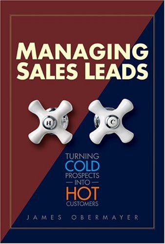 Managing Sales Leads Turning Cold Prospects into Hot Customers  2007 9780324205466 Front Cover
