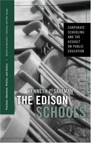 Edison Schools Corporate Schooling and the Assault on Public Education  2005 9780415950466 Front Cover