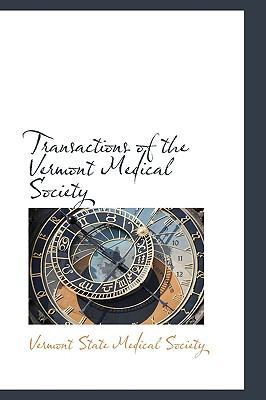 Transactions of the Vermont Medical Society:   2008 9780554646466 Front Cover