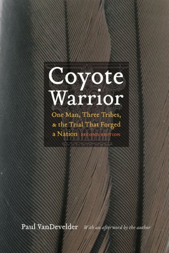 Coyote Warrior One Man, Three Tribes, and the Trial That Forged a Nation, Second Edition 2nd 2009 9780803225466 Front Cover