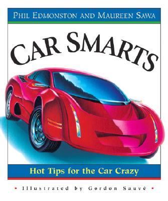 Car Smarts Hot Tips for the Car Crazy  2004 9780887766466 Front Cover