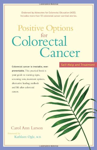 Positive Options for Colorectal Cancer Self-Help and Treatment  2004 9780897934466 Front Cover
