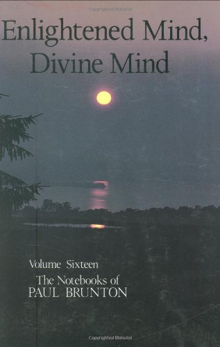 Enlightened Mind - Divine Mind The Notebooks of Paul Brunton  2016 9780943914466 Front Cover