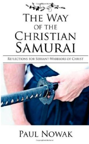 Way of the Christian Samurai : Reflections for Servant-Warriors of Christ N/A 9780977223466 Front Cover