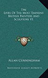 Lives of the Most Eminent British Painters and Sculptors V1 N/A 9781163397466 Front Cover