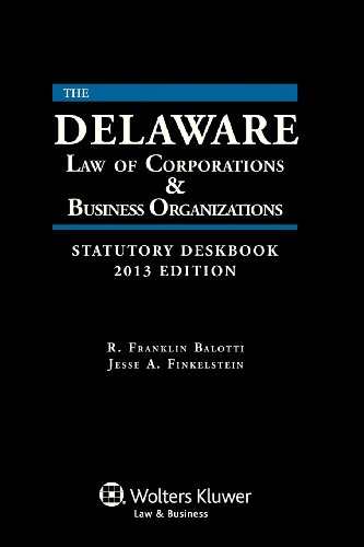Delaware Law of Corporations & Business Organizations Statutory Deskbook, 2013:   2012 9781454811466 Front Cover