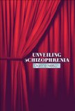 Unveiling Schizophrenia  N/A 9781604742466 Front Cover