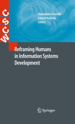 Reframing Humans in Information Systems Development   2011 9781849963466 Front Cover
