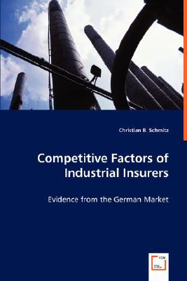 Competitive Factors of Industrial Insurers:   2008 9783639010466 Front Cover