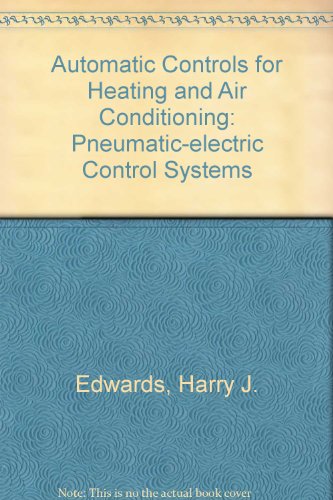 Automatic Controls for Heating and Air Conditioning : Pneumatic-Electric Control Systems  1980 9780070190467 Front Cover