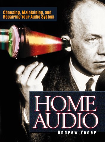 Home Audio Choosing, Maintaining, and Repairing Your Audio System 2nd 1998 9780070653467 Front Cover