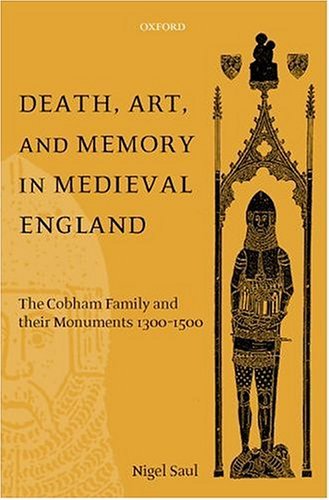 Death, Art, and Memory in Medieval England The Cobham Family and Their Monuments, 1300-1500  2001 9780198207467 Front Cover