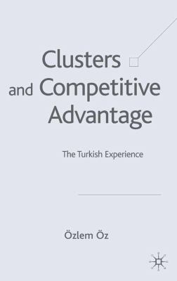 Clusters and Competitive Advantage The Turkish Experience  2004 9780230512467 Front Cover