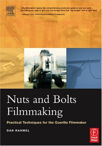 Nuts and Bolts Filmmaking Practical Techniques for the Guerilla Filmmaker  2004 9780240805467 Front Cover