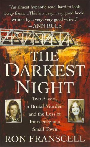 Darkest Night Two Sisters, a Brutal Murder, and the Loss of Innocence in a Small Town  2008 9780312948467 Front Cover
