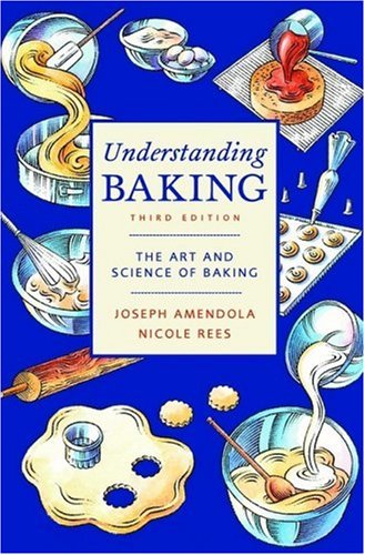 Understanding Baking The Art and Science of Baking 3rd 2003 (Revised) 9780471405467 Front Cover