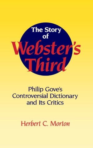 Story of Webster's Third Philip Gove's Controversial Dictionary and Its Critics  1994 9780521461467 Front Cover