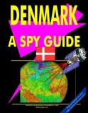 Denmark-A "Spy" Guide : Strategic and Practical Information on Government, National Security, Army, Foreign and Domestic Politics, Conflicts, Relations with the U.S., International Activity, Economy, Technology, Mineral Resources, Culture, Traditions, Government and Business Contacts, and More...  2000 9780739770467 Front Cover