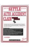 How to Settle Your Own Auto Accident Claim Without a Lawyer N/A 9780932704467 Front Cover