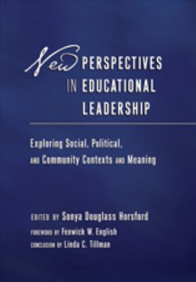 New Perspectives in Educational Leadership Exploring Social, Political, and Community Contexts and Meaning  2010 9781433107467 Front Cover