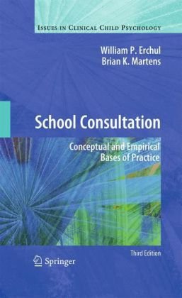 School Consultation Conceptual and Empirical Bases of Practice 3rd 2010 9781441957467 Front Cover