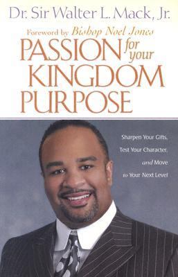 Passion for Your Kingdom Purpose Discover the Passion That Will Change Your World  2004 9781577942467 Front Cover