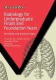 Radiology for Undergraduate Finals and Foundation Years Key Topics and Question Types  2011 9781846194467 Front Cover