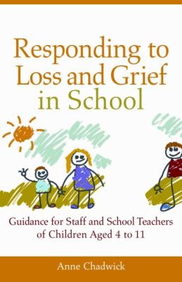 Talking about Death and Bereavement in School How to Help Children Aged 4 to 11 to Feel Supported and Understood  2011 9781849052467 Front Cover