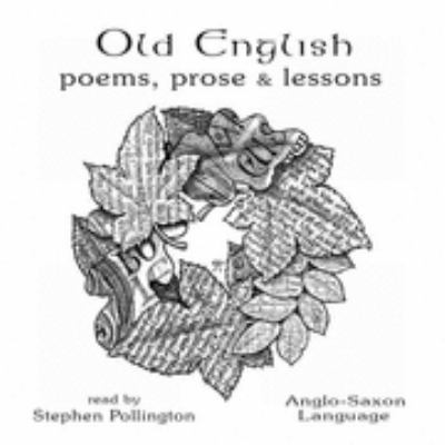 Old English Poems, Prose and Lessons : Anglo-Saxon Language  2007 9781898281467 Front Cover