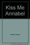 Kiss Me, Annabel  N/A 9780007229468 Front Cover