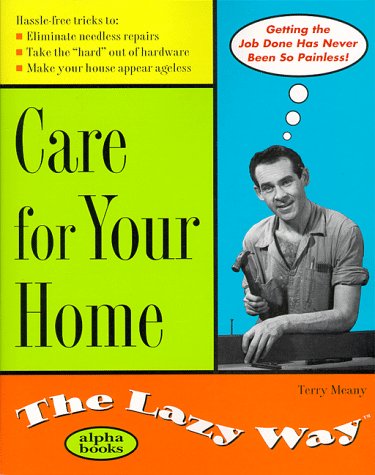 Care for Your Home the Lazy Way  1999 9780028626468 Front Cover