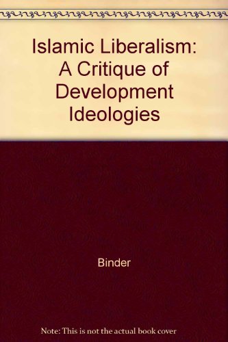 Islamic Liberalism : A Critique of Development Ideologies  1988 9780226051468 Front Cover