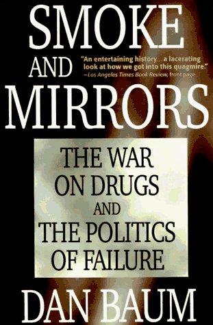 Smoke and Mirrors The War on Drugs and the Politics of Failure N/A 9780316084468 Front Cover
