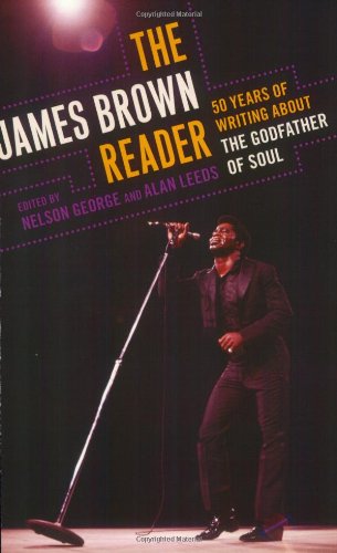 James Brown Reader Fifty Years of Writing about the Godfather of Soul N/A 9780452289468 Front Cover