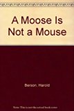 Moose Is Not a Mouse N/A 9780517559468 Front Cover