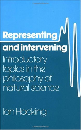 Representing and Intervening Introductory Topics in the Philosophy of Natural Science  1983 9780521282468 Front Cover