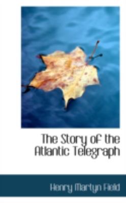 The Story of the Atlantic Telegraph:   2008 9780559366468 Front Cover