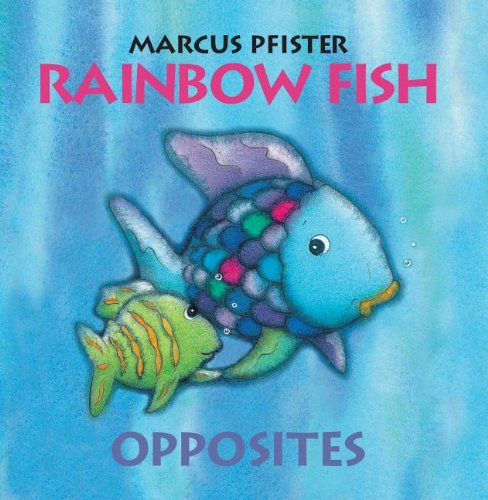Rainbow Fish Opposites   2013 9780735841468 Front Cover