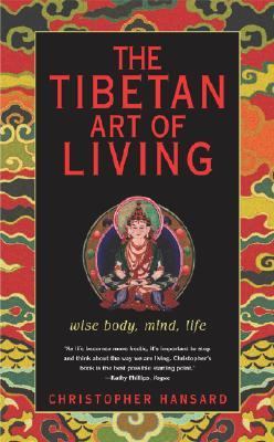 Tibetan Art of Living Wise Body, Mind, Life  2002 9780743451468 Front Cover
