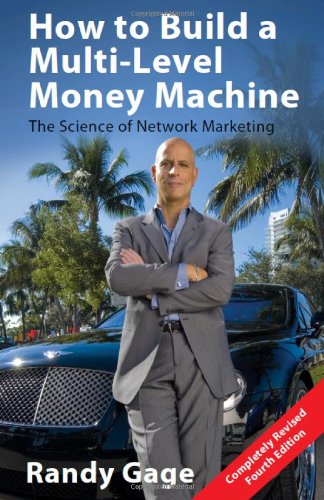 How to Build a Multi-Level Money Machine-4th Edition The Science of Network Marketing - 4th Edition 4th 2009 9780967316468 Front Cover