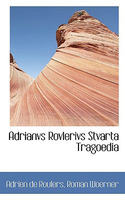 Adrianvs Rovlerivs Stvarta Tragoedi  2009 9781110117468 Front Cover
