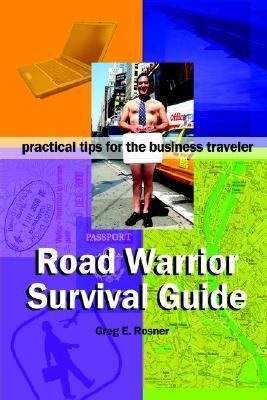 Road Warrior Survival Guide Practical Tips for the Business Traveler N/A 9781411643468 Front Cover