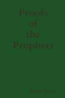 Proofs of the Prophets N/A 9781435713468 Front Cover